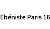 Ébéniste Paris 16
